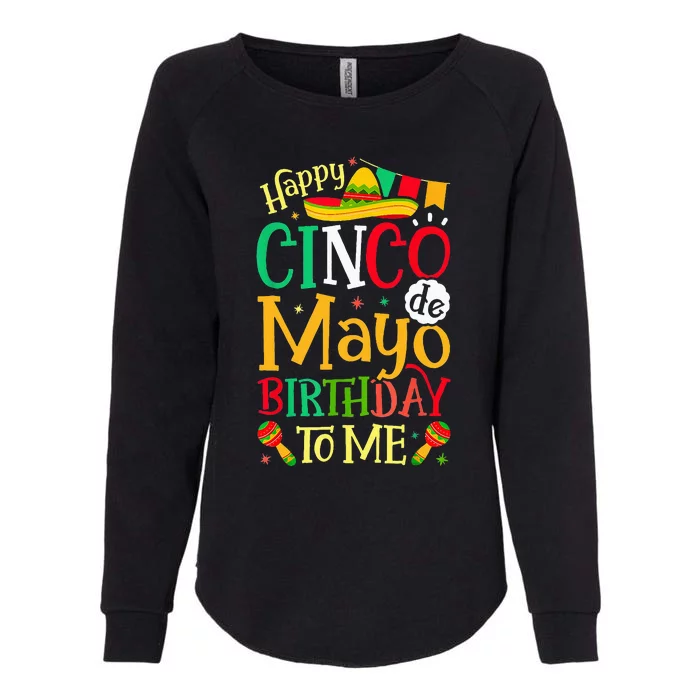 Happy Cinco De Mayo Birthday To Me Womens California Wash Sweatshirt