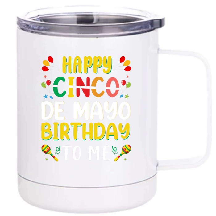 Happy Cinco De Mayo Birthday To Me Gift Front & Back 12oz Stainless Steel Tumbler Cup