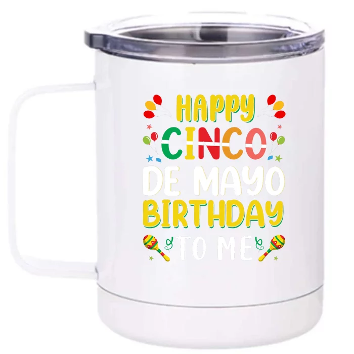 Happy Cinco De Mayo Birthday To Me Gift Front & Back 12oz Stainless Steel Tumbler Cup