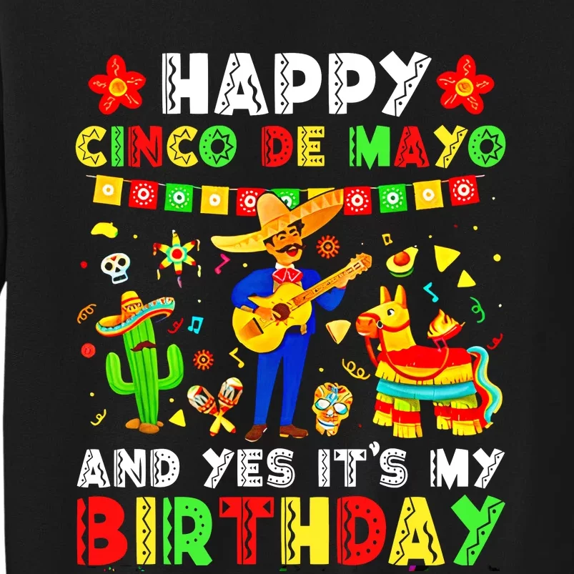 Happy Cinco De Mayo And Yes It's My Birthday Mexican Festival Tall Sweatshirt