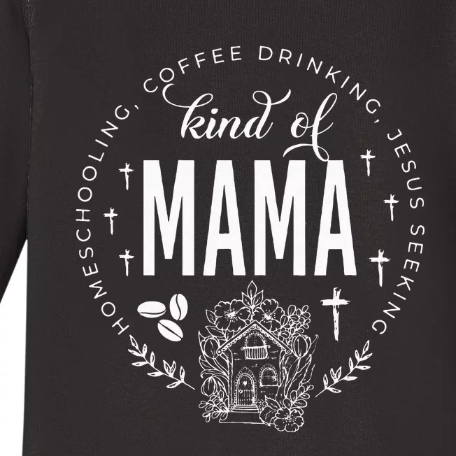 Homeschooling Coffee Drinking Jesus Seeking Kind Of Mama Baby Long Sleeve Bodysuit