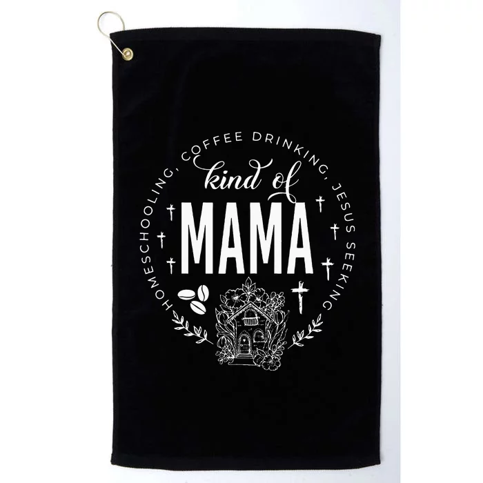 Homeschooling Coffee Drinking Jesus Seeking Kind Of Mama Platinum Collection Golf Towel