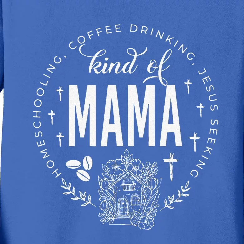 Homeschooling Coffee Drinking Jesus Seeking Kind Of Mama Kids Long Sleeve Shirt