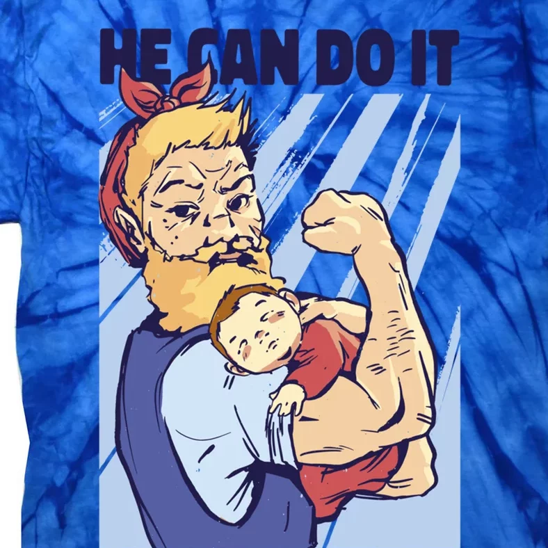 He Can Do It Stay At Home Dad Pop Culture Gift Tie-Dye T-Shirt