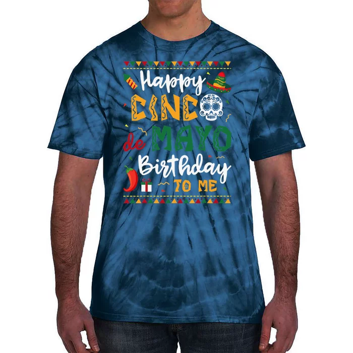 Happy Cinco De Mayo Birthday To Me Born In May Gifts Tie-Dye T-Shirt