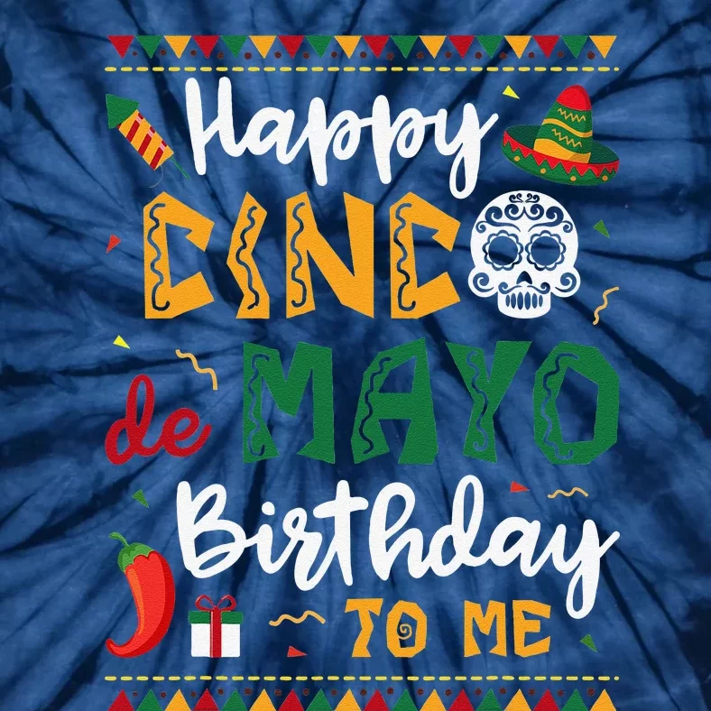 Happy Cinco De Mayo Birthday To Me Born In May Gifts Tie-Dye T-Shirt