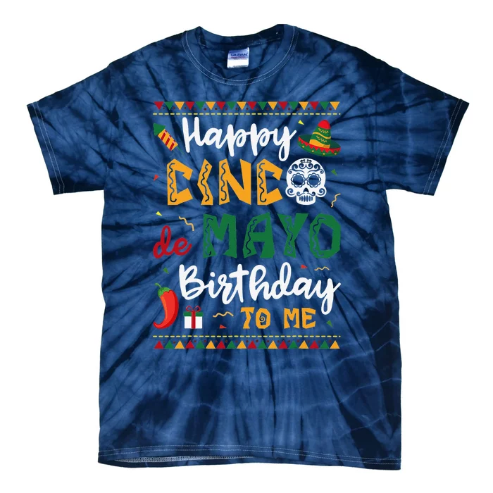 Happy Cinco De Mayo Birthday To Me Born In May Gifts Tie-Dye T-Shirt