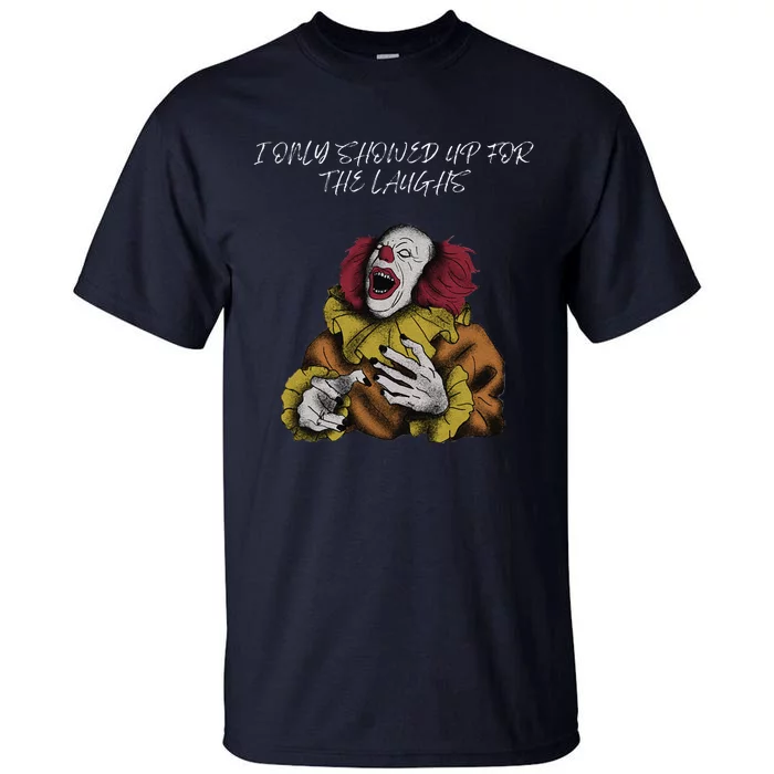 Halloween Creepy Evil Spooky Killer Clown Laughs October Tall T-Shirt