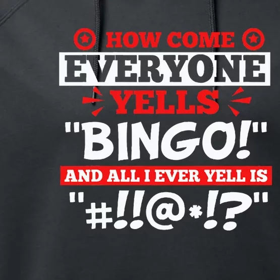 How Come Everyone Yells Bingo Bingo Lover Gambler Gambling Performance Fleece Hoodie