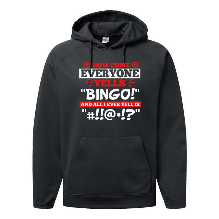 How Come Everyone Yells Bingo Bingo Lover Gambler Gambling Performance Fleece Hoodie