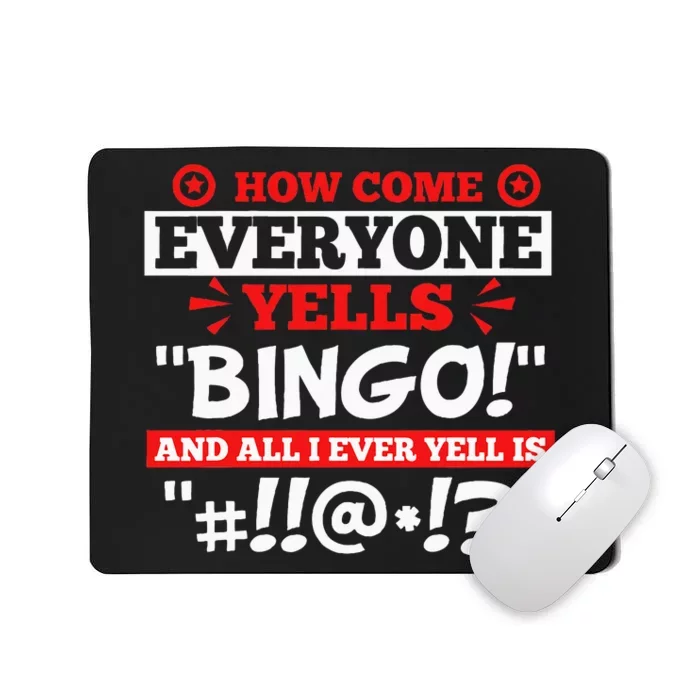 How Come Everyone Yells Bingo Bingo Lover Gambler Gambling Mousepad