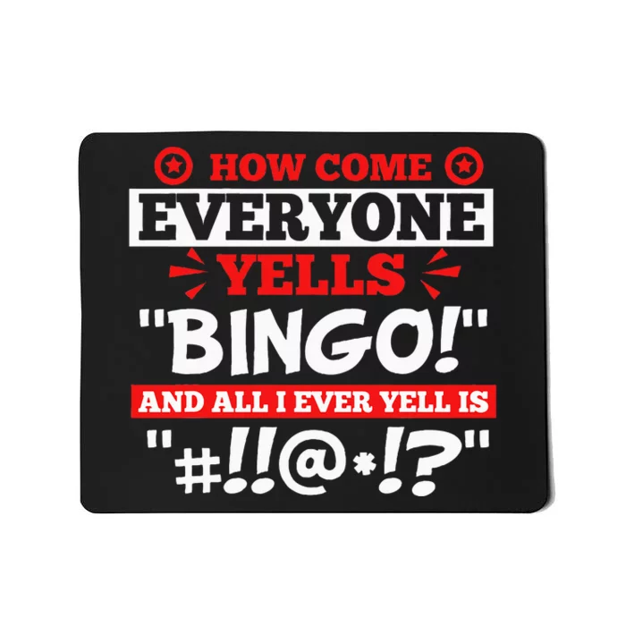 How Come Everyone Yells Bingo Bingo Lover Gambler Gambling Mousepad