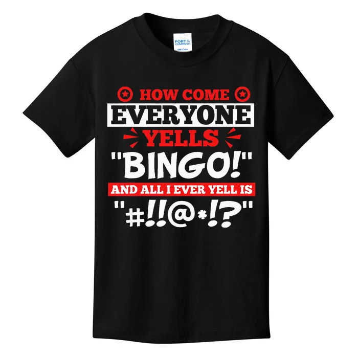 How Come Everyone Yells Bingo Bingo Lover Gambler Gambling Kids T-Shirt