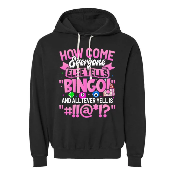 How Come Everyone Else Yells Bingo Funny Lucky Bingo Garment-Dyed Fleece Hoodie