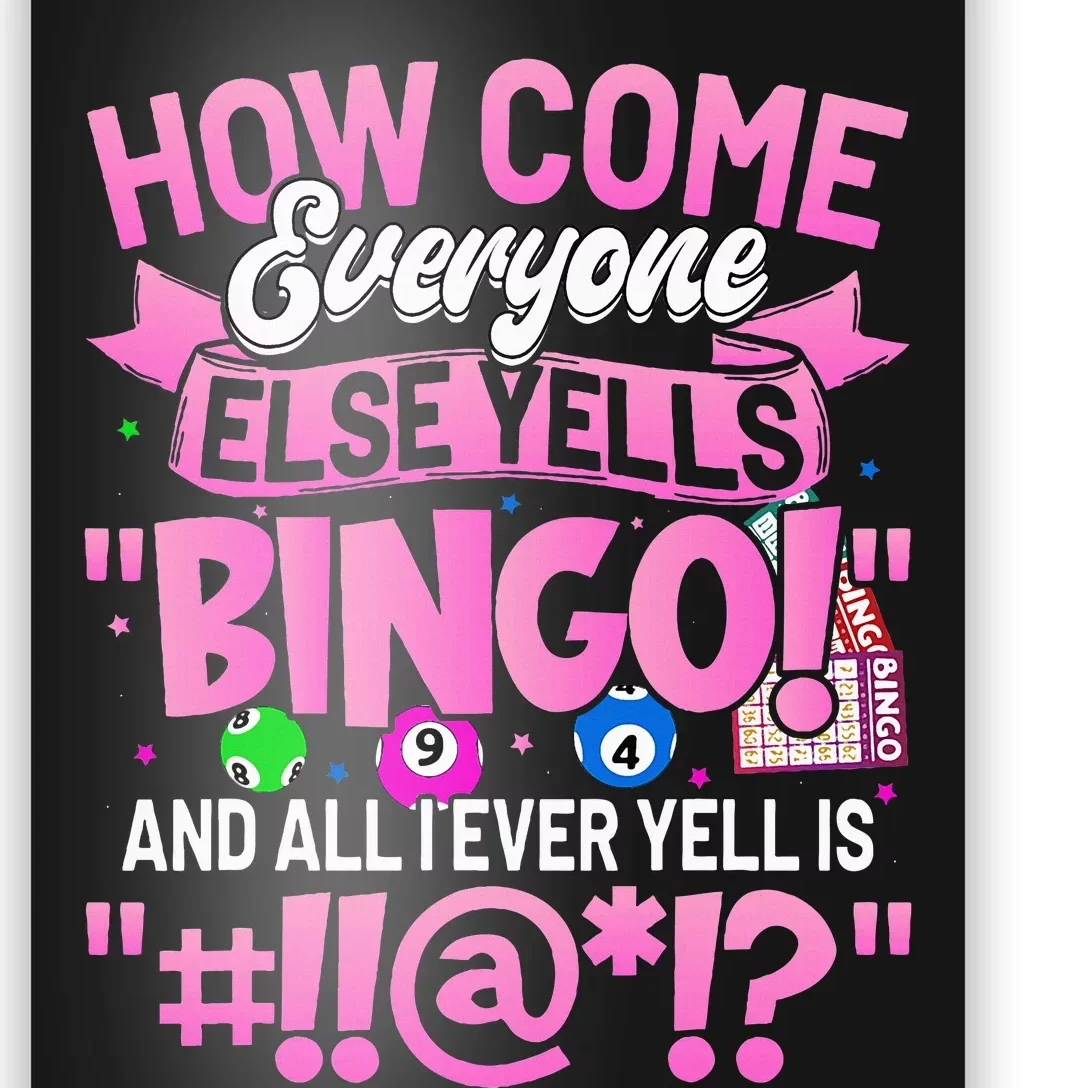 How Come Everyone Else Yells Bingo Funny Lucky Bingo Poster