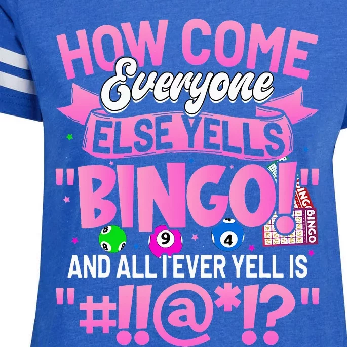 How Come Everyone Else Yells Bingo Funny Lucky Bingo Enza Ladies Jersey Football T-Shirt