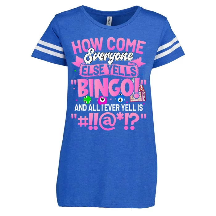 How Come Everyone Else Yells Bingo Funny Lucky Bingo Enza Ladies Jersey Football T-Shirt