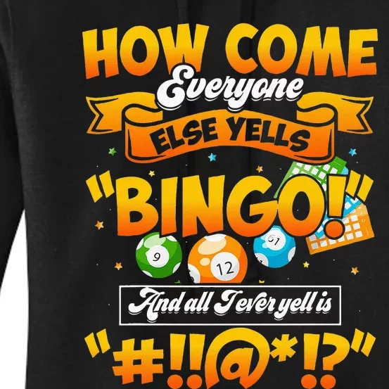 How Come Everyone Else Yells Bingo Lucky Bingo Quote Women's Pullover Hoodie