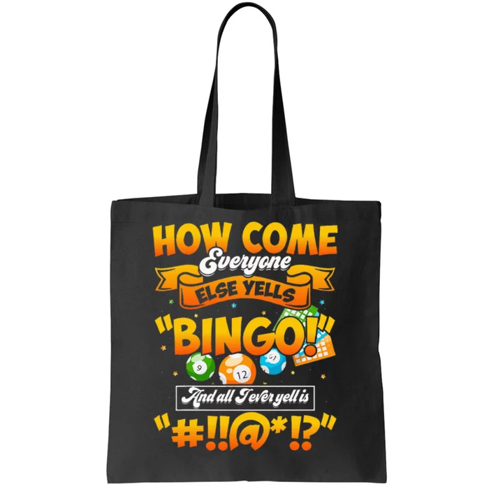 How Come Everyone Else Yells Bingo Lucky Bingo Quote Tote Bag