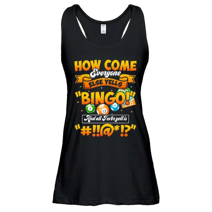 How Come Everyone Else Yells Bingo Lucky Bingo Quote Ladies Essential Flowy Tank