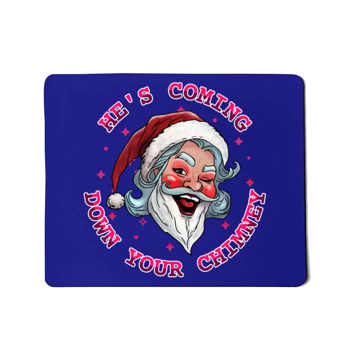 HeS Coming Funny Lgbt Drag Queen Santa Claus Innuendo Xmas Gift Mousepad