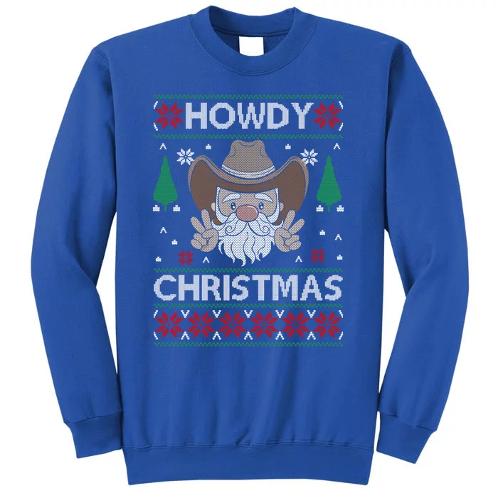 Howdy Christmas Funny Christmas Costume Christmas Gift Tall Sweatshirt