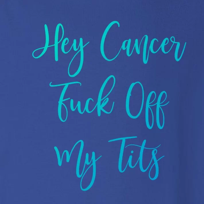 Hey Cancer Fuck Off My Tits Fuck Cancer Breast Cancer Meaningful Gift Toddler Long Sleeve Shirt