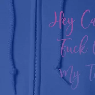 Hey Cancer Fuck Off My Tits Fuck Cancer Breast Cancer Meaningful Gift Full Zip Hoodie