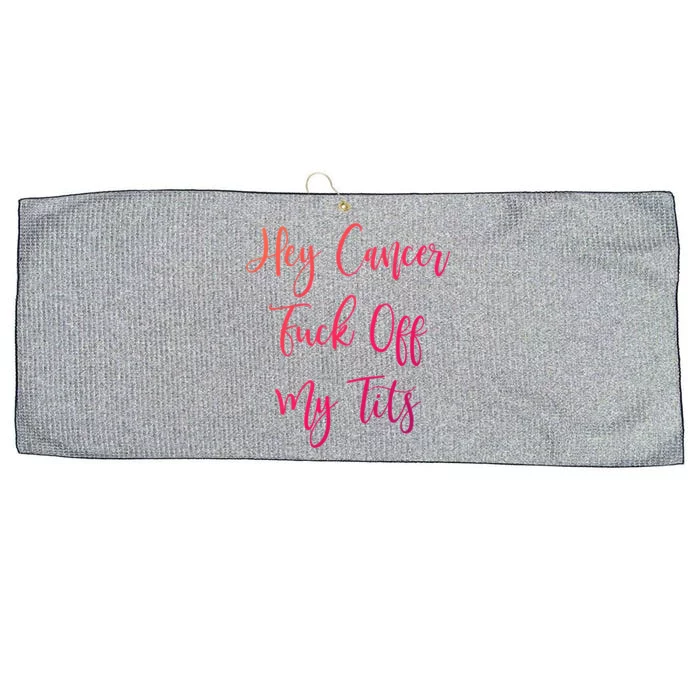 Hey Cancer Fuck Off My Tits Fuck Cancer Breast Cancer Meaningful Gift Large Microfiber Waffle Golf Towel