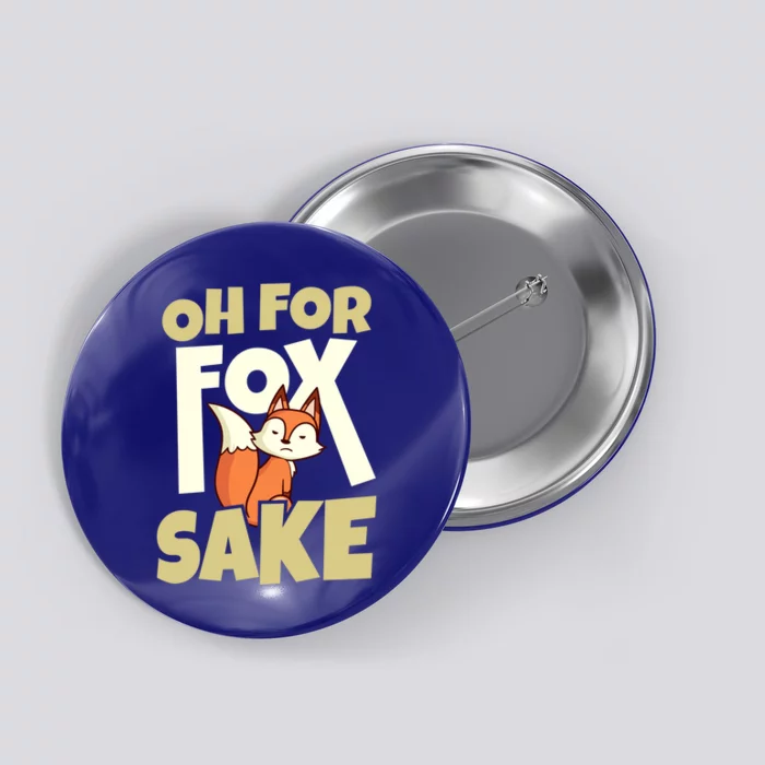 Humor Celebrate Fox Day Oh For Fox Sake Funny Gift Button