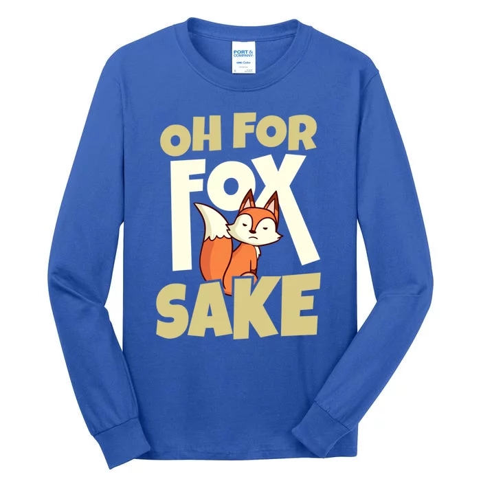 Humor Celebrate Fox Day Oh For Fox Sake Funny Gift Tall Long Sleeve T-Shirt