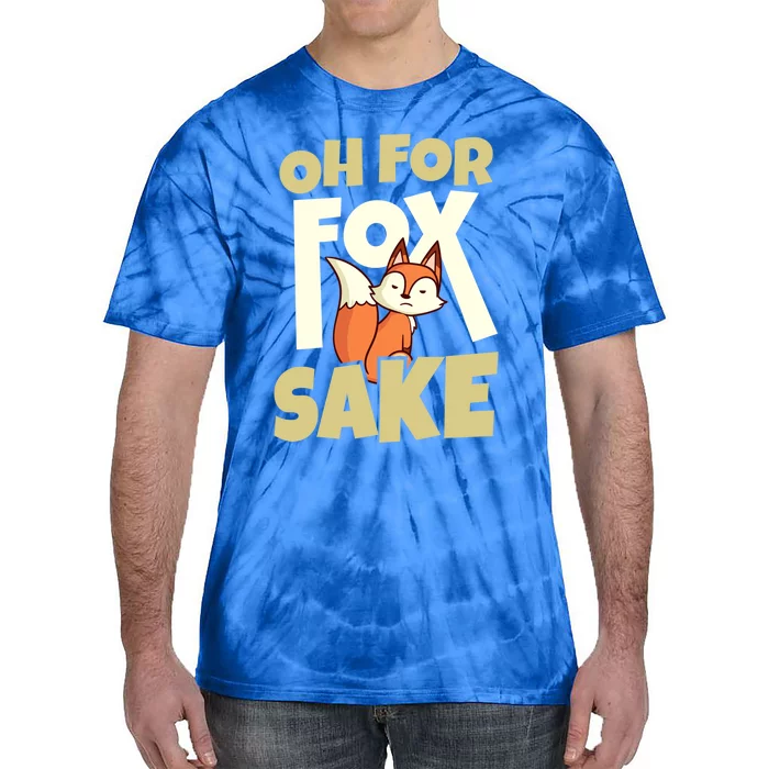 Humor Celebrate Fox Day Oh For Fox Sake Funny Gift Tie-Dye T-Shirt