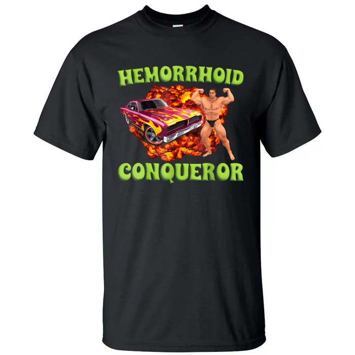 Hemorrhoid Conqueror Funny Meme Weird Offensive Cringe Joke Tall T-Shirt