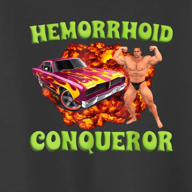 Hemorrhoid Conqueror Funny Meme Weird Offensive Cringe Joke Toddler T-Shirt