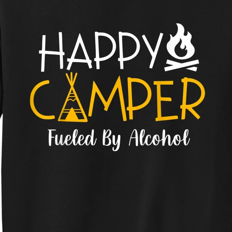 Happy Camper Fueled By Alcohol Funny Drinking Party Camping Sweatshirt