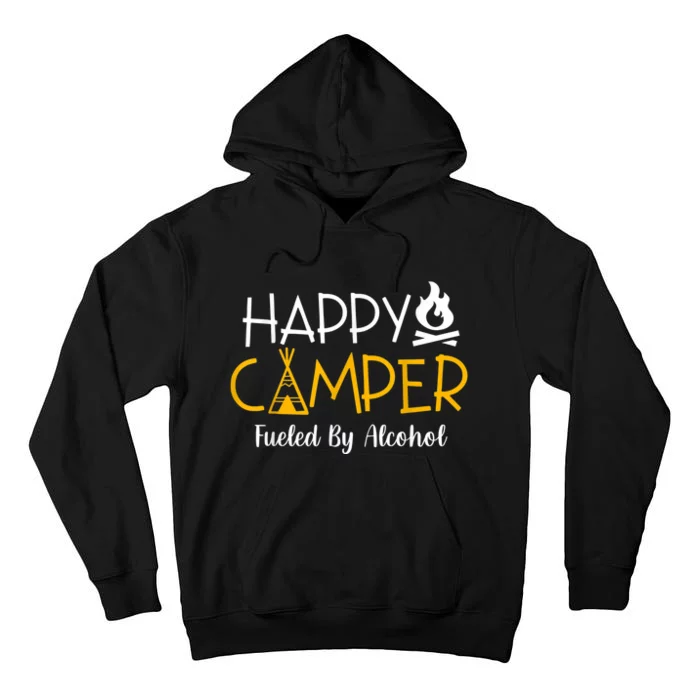 Happy Camper Fueled By Alcohol Funny Drinking Party Camping Tall Hoodie