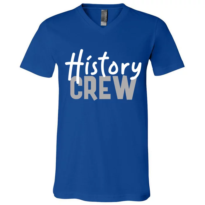 History Crew Gift For History Teachers Classes Clubs Teams Gift V-Neck T-Shirt