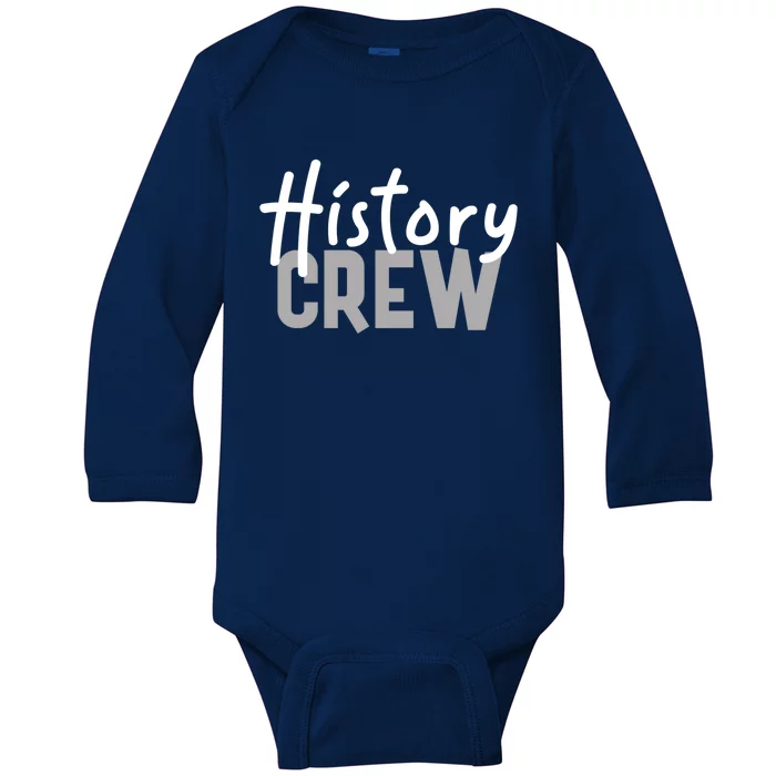 History Crew Gift For History Teachers Classes Clubs Teams Gift Baby Long Sleeve Bodysuit