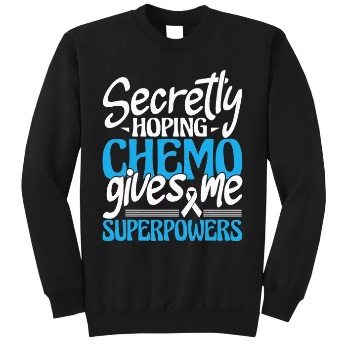 Hoping Chemo Gives Me Superpowers Cancer Survivor Fighter Sweatshirt