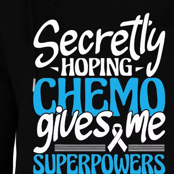 Hoping Chemo Gives Me Superpowers Cancer Survivor Fighter Womens Funnel Neck Pullover Hood