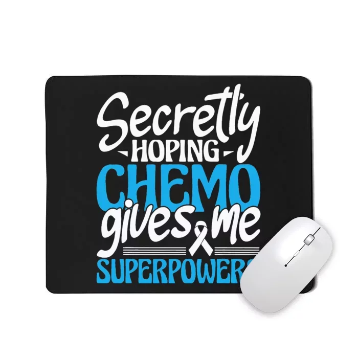 Hoping Chemo Gives Me Superpowers Cancer Survivor Fighter Mousepad