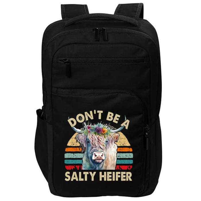 Highland Cowfunny Gift Dont Be Salty Heifer Funny Farm Mom Gift Impact Tech Backpack