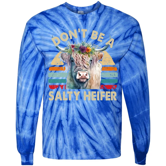 Highland Cowfunny Gift Dont Be Salty Heifer Funny Farm Mom Gift Tie-Dye Long Sleeve Shirt