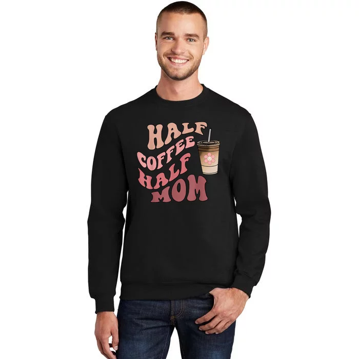 Half Coffee Half Mom Mama Needs Coffee Gifts For Mom Mama Sweatshirt