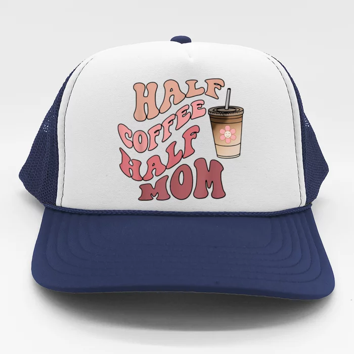 Half Coffee Half Mom Mama Needs Coffee Gifts For Mom Mama Trucker Hat