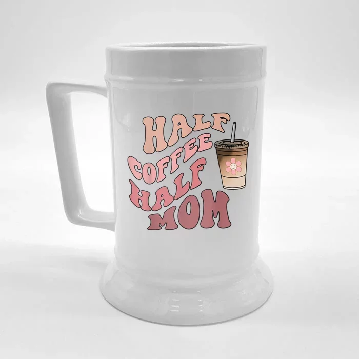 Half Coffee Half Mom Mama Needs Coffee Gifts For Mom Mama Front & Back Beer Stein