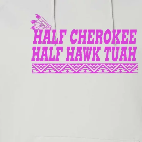 Half Cherokee Hawk Tuah Funny Hawk Tush Performance Fleece Hoodie