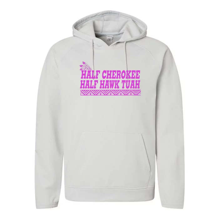 Half Cherokee Hawk Tuah Funny Hawk Tush Performance Fleece Hoodie