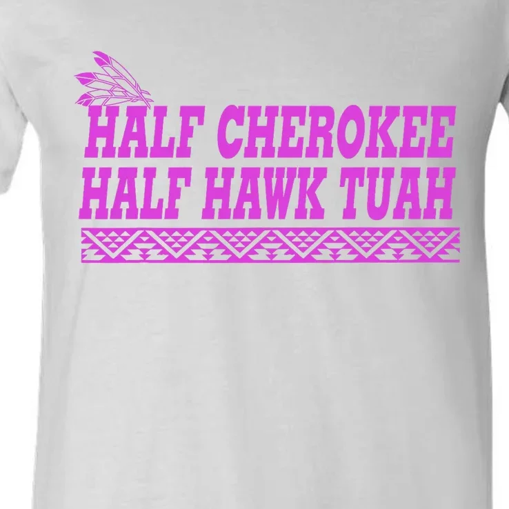 Half Cherokee Hawk Tuah Funny Hawk Tush V-Neck T-Shirt