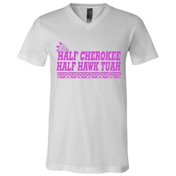 Half Cherokee Hawk Tuah Funny Hawk Tush V-Neck T-Shirt